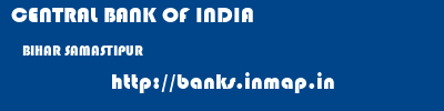 CENTRAL BANK OF INDIA  BIHAR SAMASTIPUR    banks information 